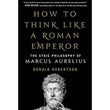 How to Think Like a Roman Emperor: The Stoic Philosophy of Marcus Aurelius
Book by Donald Robertson