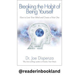 Breaking the Habit of Being Yourself: How to Lose Your Mind and Create a New OneBook by Joe Dispenza
