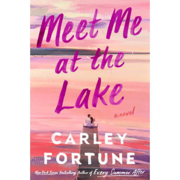 Meet Me at the Lake by Carley Fortune