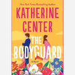The Bodyguard by Katherine Center