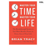 Master Your Time, Master Your Life by Brian Tracy