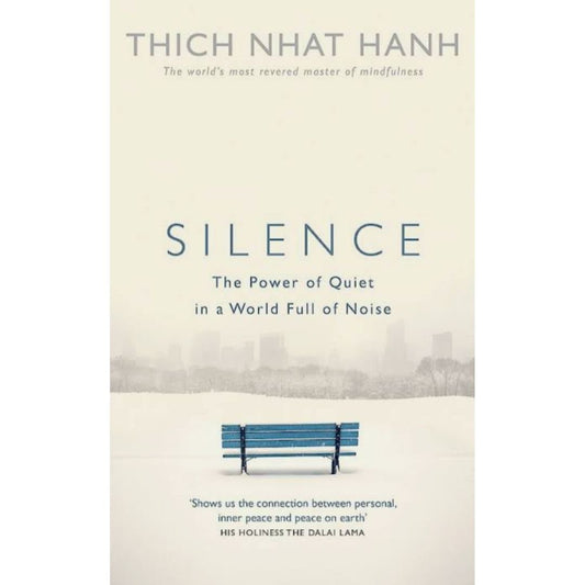 Silence: The Power of Quiet in a World Full of Noise Book by Thich Nhat Hanh