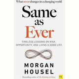Same as Ever: A Guide to What Never Changes Book by Morgan Housel