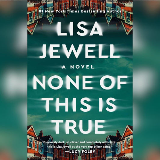 None of This Is True: A Novel Book by Lisa Jewell