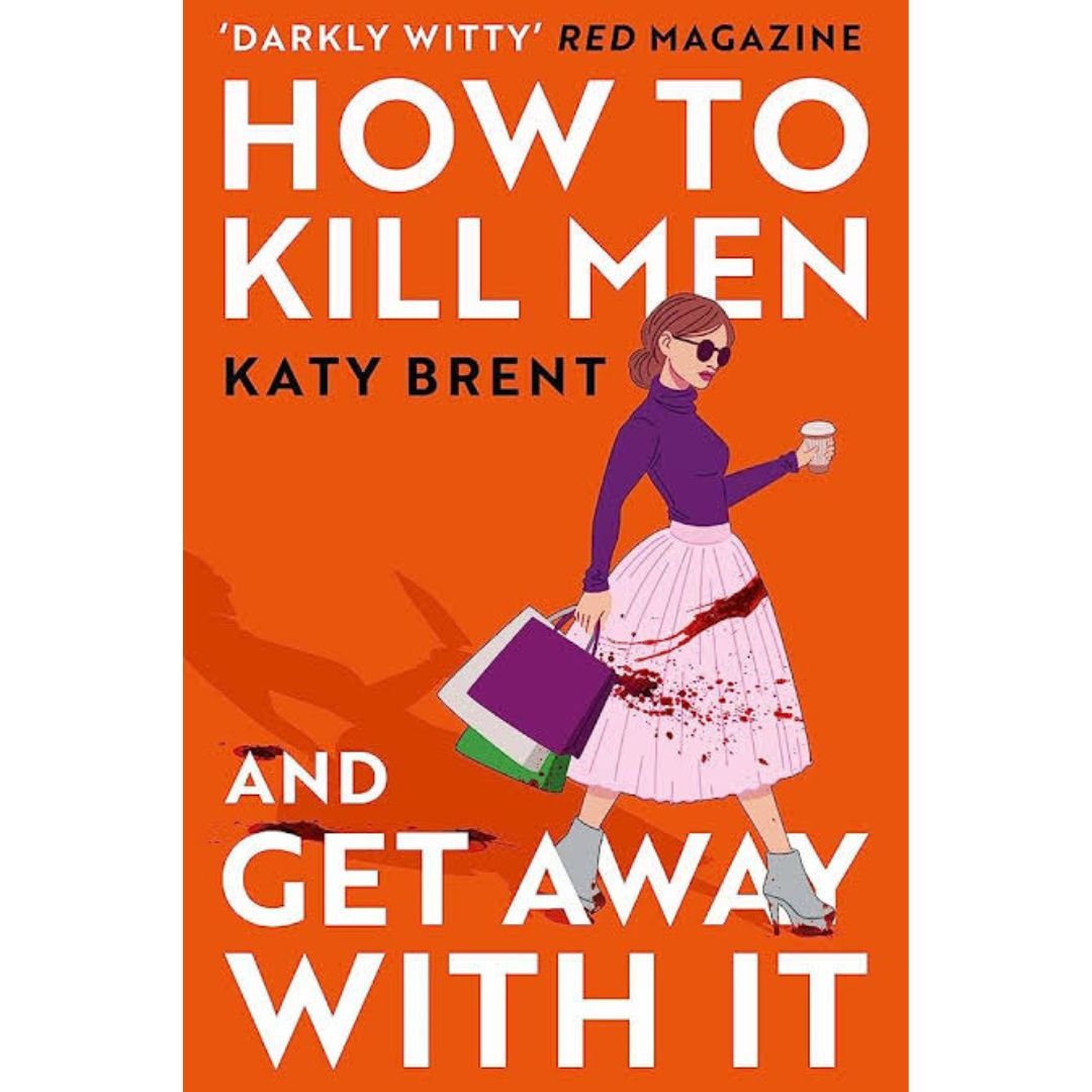How to Kill Men and Get Away with It by Katy Brent