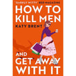 How to Kill Men and Get Away with It by Katy Brent