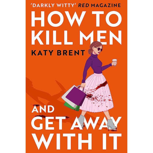How to Kill Men and Get Away with It by Katy Brent