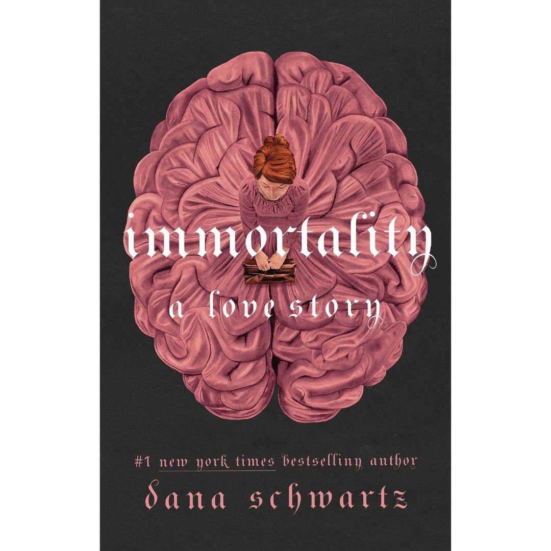 Immortality: A Love Story (The Anatomy Duology, #2) by Dana Schwartz