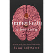 Immortality: A Love Story (The Anatomy Duology, #2) by Dana Schwartz