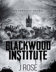 Blackwood Institute: The Complete TrilogyBook by J. Rose