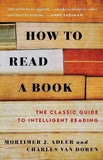 How to Read a Book: The Classic Guide to Intelligent Reading by Mortimer J. Adler