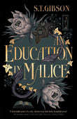 An Education in Malice by S.T. Gibson