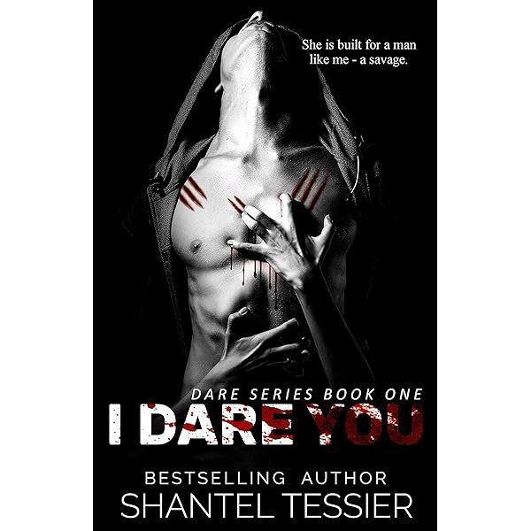 I Dare You (Dare, #1) by Shantel Tessier