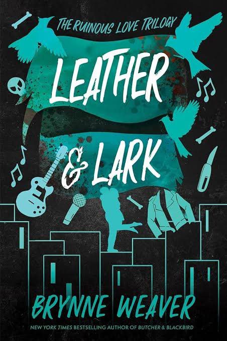 Leather &amp; Lark (The Ruinous Love Trilogy, #2) by Brynne Weaver