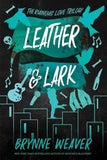 Leather &amp; Lark (The Ruinous Love Trilogy, #2) by Brynne Weaver