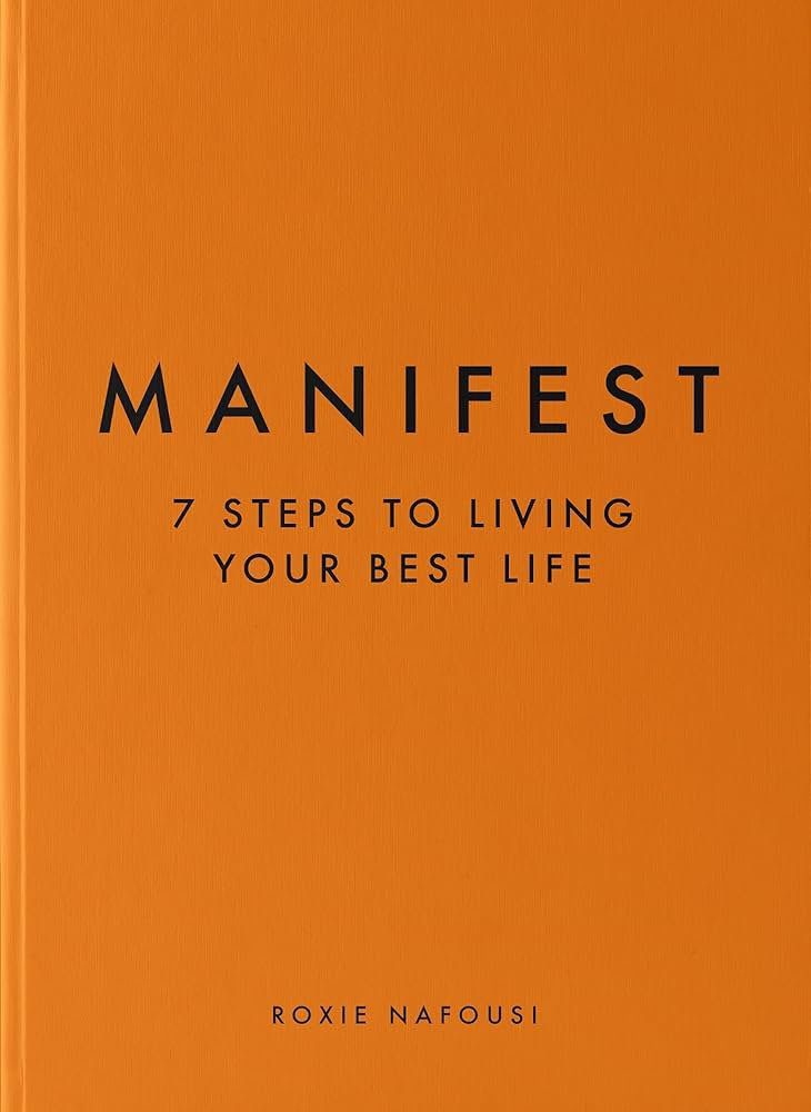 Manifest: 7 Steps to living your best life : Nafousi, Roxie