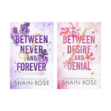 Between Never and Forever + Between Desire and Denial by Shain Rose