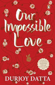 Our Impossible Love Book by Durjoy Datta