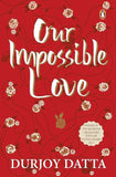 Our Impossible Love Book by Durjoy Datta