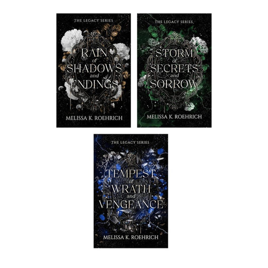 Legacy Series (Rain of Shadows and Endings + Storm of Secrets and Sorrow + Tempest of Wrath and Vengeance) by Melissa K. Roehrich