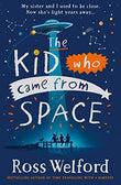 The Kid Who Came From Space Book by Ross Welford
