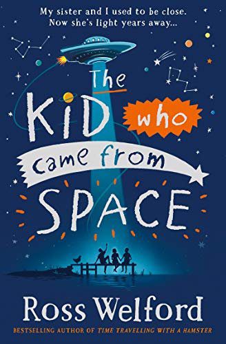 The Kid Who Came From Space Book by Ross Welford