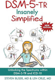 DSM-5 Insanely Simplified: Unlocking the Spectrums within DSM-5 and ICD-10 Book by Len Cruz and Steven Buser