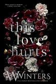 This Love Hurts (This Love Hurts, #1) by W. Winters