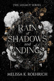 Rain of Shadows and Endings (The Legacy Series) by Melissa K. Roehrich