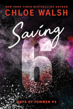 Saving 6 (Boys of Tommen, #3) by Chloe Walsh