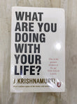 What Are You Doing With Your Life? by J. Krishnamurti – A Guide to Inner Clarity &amp; Purpose