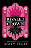 The Rivaled Crown (The Veiled Kingdom, #3) by Holly Renee