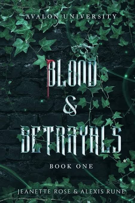 Blood &amp; Betrayals (Avalon University Book 1) by Jeanette Rose &amp; Alexis Rune – A Dark Academia Paranormal Romance