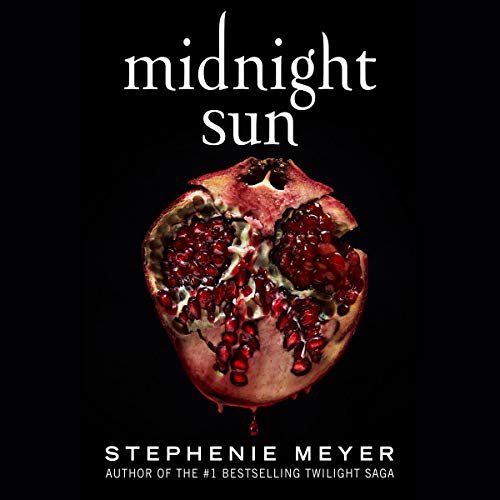 Midnight Sun (The Twilight Saga, #5) by Stephenie Meyer