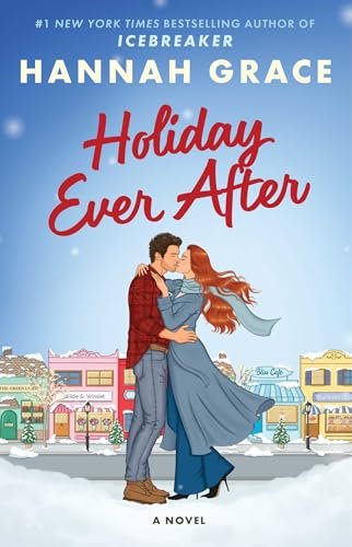 Holiday Ever After: A brand new small-town romance from the author of the bestselling sensation, Icebreaker