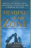 Trading in the Zone: Master the Market with Confidence, Discipline, and a Winning Attitude Book by Mark Douglas