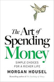 The Art of Spending Money: Simple Choices for a Richer Life Book by Morgan Housel