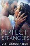Perfect Strangers – Contemporary Standalone Romance Novel by J.T. Geissinger (Paperback)