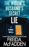 The Widow's Husband's Secret Lie by Freida McFadden