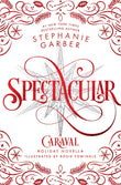 Spectacular (Caraval, #3.5) by Stephanie Garber