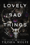 Lovely Bad Things (Hollow's Row, #1) by Trisha Wolfe