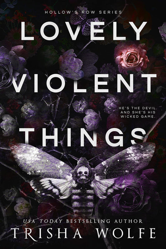 Lovely Violent Things (Hollow's Row, #2) by Trisha Wolfe