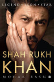 SHAH RUKH KHAN: Legend, Icon, Star Book by Mohar Basu