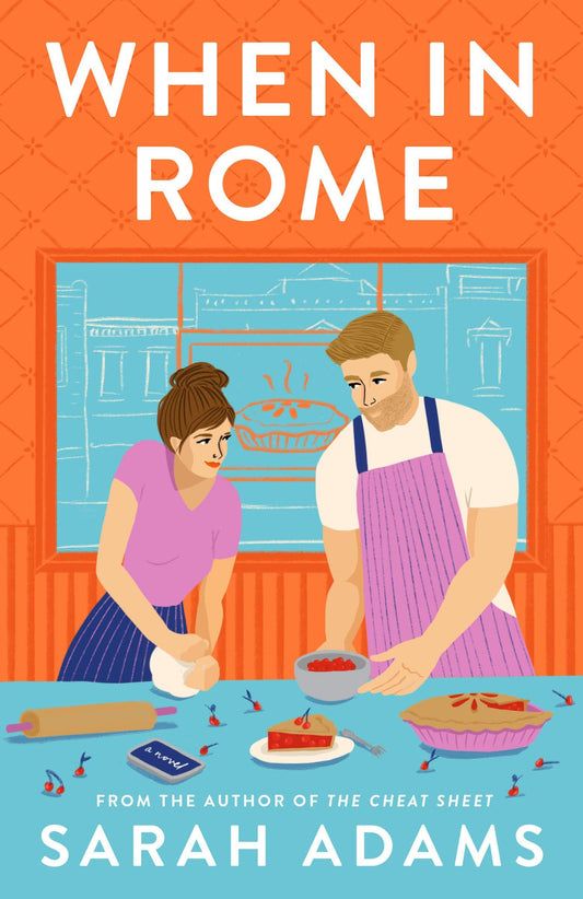 When in Rome: The deliciously charming rom-com from the author of the TikTok sensation, the cheet sheet - Sarah Adams