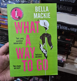 What a Way to Go by Bella Mackie