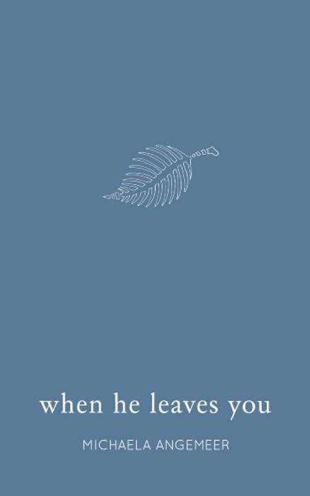 When He Leaves You Book by Michaela Angemeer (Poem Book)