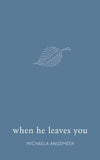 When He Leaves You Book by Michaela Angemeer (Poem Book)