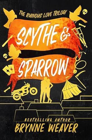 Scythe &amp; Sparrow: The Ruinous Love Trilogy Book by Brynne Weaver