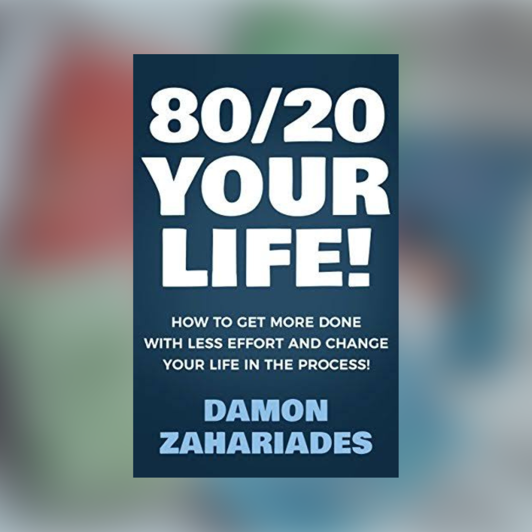 80/20 Your Life by Damon Zahariades