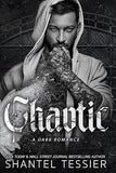 Chaotic – A Dark Romance Novel by Shantel Tessier | Paperback